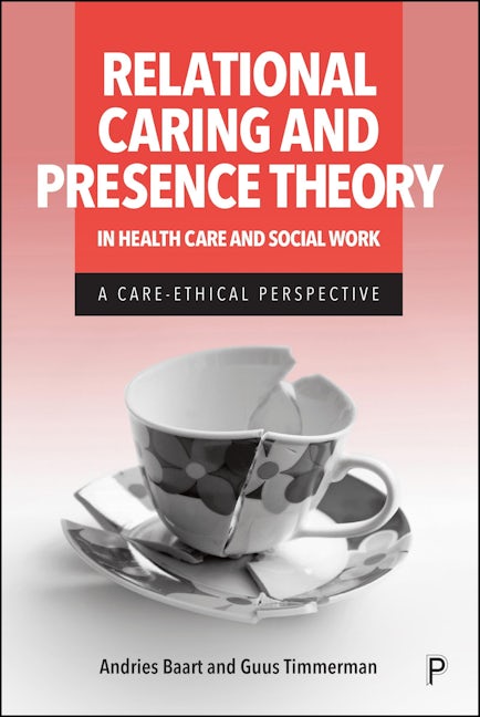 Book cover image for Relational Caring and Presence Theory in Health Care and Social Work ISBN: 9781447375722